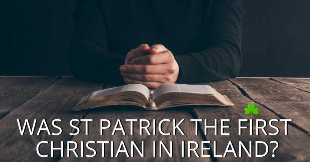 Was Saint Patrick the first Christina in Ireland shamrock