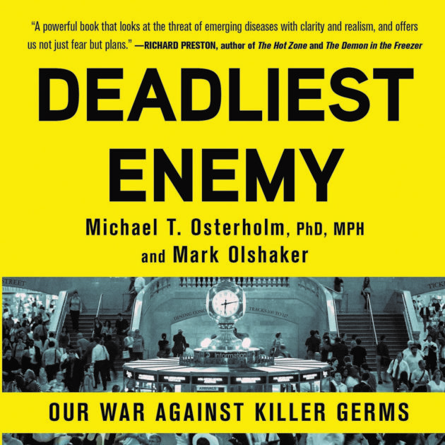  Deadliest Enemy: Our War Against Killer Germs