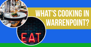 What's Cooking in Warrenpoint?